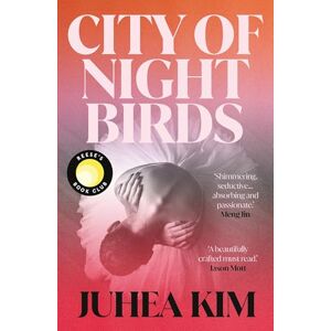 Kim, Juhea City of Night Birds: A Reese's Book Club Pick Kim, Juhea City of Night Birds: A Reese's Book Club Pick