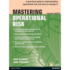 Blunden, Tony Mastering Operational Risk: A practical guide to understanding operational risk and how to manage it (The Mastering Series) Blunden, Tony Mastering Operational Risk: A practical guide to understanding operational risk and how to manage it (The Mastering Series)