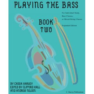 Harvey, Cassia Playing the Bass, Book Two: Expanded Edition Harvey, Cassia Playing the Bass, Book Two: Expanded Edition