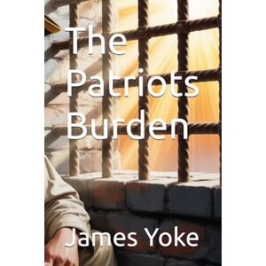 Yoke, Mr. James The Patriots Burden Yoke, Mr. James The Patriots Burden
