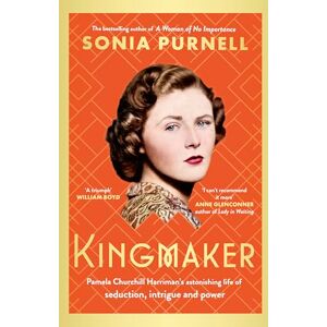 Purnell, Sonia Kingmaker: Pamela Churchill Harriman's astonishing life of seduction, intrigue and power, from the bestselling author of A Woman of No Importance Purnell, Sonia Kingmaker: Pamela Churchill Harriman's astonishing life of seduction, intrigue and power, from the bestselling author of A Woman of No Importance