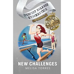 Torres, Melisa New Challenges: 1 (Perfect Balance Gymnastics Optionals) Torres, Melisa New Challenges: 1 (Perfect Balance Gymnastics Optionals)
