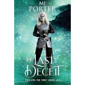 Porter, Mj The Last Deceit: England: The First Viking Age: 10 (The Kingdom of Mercia: The Ninth Century) Porter, Mj The Last Deceit: England: The First Viking Age: 10 (The Kingdom of Mercia: The Ninth Century)