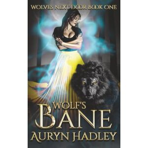 Hadley, Auryn Wolf's Bane (Wolves Next Door) Hadley, Auryn Wolf's Bane (Wolves Next Door)