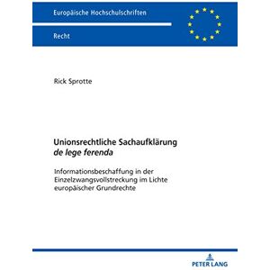 Peter Lang GmbH, Internationaler Verlag der Wissenschaften Unionsrechtliche Sachaufklaerung de lege ferenda: Informationsbeschaffung in der Einzelzwangsvollstreckung im Lichte europaeischer Grundrechte (Europäische ... Recht 6210) (German Edition) Peter Lang GmbH, Internationaler Verlag der Wissenschaften Unionsrechtliche Sachaufklaerung de lege ferenda: Informationsbeschaffung in der Einzelzwangsvollstreckung im Lichte europaeischer Grundrechte (Europäische ... Recht 6210) (German Edition)