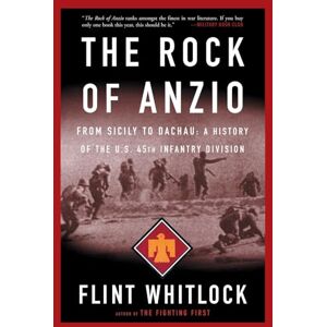 Whitlock, Flint The Rock Of Anzio: From Sicily To Dachau, A History Of The U.S. 45th Infantry Division Whitlock, Flint The Rock Of Anzio: From Sicily To Dachau, A History Of The U.S. 45th Infantry Division