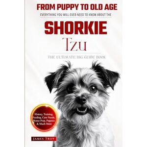 Troy, James The Ultimate Shorkie Tzu Big Guide: Everything You Will Ever Need To Know About The Shorkie Tzu Book Troy, James The Ultimate Shorkie Tzu Big Guide: Everything You Will Ever Need To Know About The Shorkie Tzu Book
