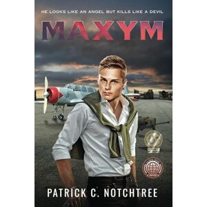 Notchtree, Patrick C. Maxym: I am a male, and males are not afraid.: He looks like an angel but kills like a devil. Notchtree, Patrick C. Maxym: I am a male, and males are not afraid.: He looks like an angel but kills like a devil.
