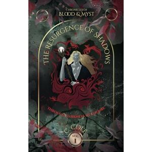 Cole, C. The Resurgence of Shadows: 1 (Chronicles of Blood & Myst) Cole, C. The Resurgence of Shadows: 1 (Chronicles of Blood & Myst)