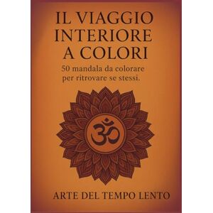Cappuccini, Sara Il Viaggio Interiore a Colori: 50 mandala da colorare per ritrovare se stessi Cappuccini, Sara Il Viaggio Interiore a Colori: 50 mandala da colorare per ritrovare se stessi