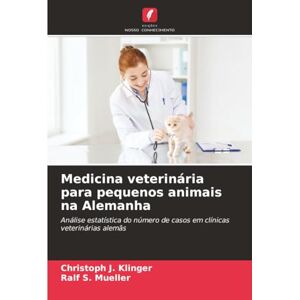 Klinger, Christoph J. Medicina veterinária para pequenos animais na Alemanha: Análise estatística do número de casos em clínicas veterinárias alemãs Klinger, Christoph J. Medicina veterinária para pequenos animais na Alemanha: Análise estatística do número de casos em clínicas veterinárias alemãs