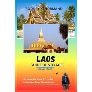 NORMAND, RODNEY K Laos Guide de voyage 2025-2026: Au cœur du Pays d'Or : des aventures hors du commun (RODNEY NORMAND TRAVEL GUIDE (TRANSLATION)) NORMAND, RODNEY K Laos Guide de voyage 2025-2026: Au cœur du Pays d'Or : des aventures hors du commun (RODNEY NORMAND TRAVEL GUIDE (TRANSLATION))