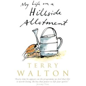 Walton, Terry My Life on a Hillside Allotment Walton, Terry My Life on a Hillside Allotment