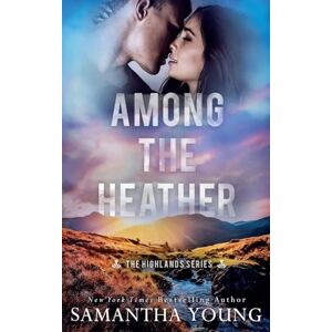 Young, Samantha Among the Heather (The Highlands Series) Young, Samantha Among the Heather (The Highlands Series)