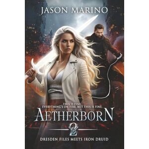 Marino, Jason Aetherborn 2: A Paranormal Urban Fantasy Romance with Dangerous Bonds and Reluctant Power Marino, Jason Aetherborn 2: A Paranormal Urban Fantasy Romance with Dangerous Bonds and Reluctant Power
