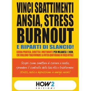 Ferretti, Fulvio VINCI SBATTIMENTI, ANSIA, STRESS, BURNOUT E RIPARTI DI SLANCIO!: Scopri come riprendere il controllo della tua vita e trasformare Stress, Ansia e Depressione in Energia nuova. Ferretti, Fulvio VINCI SBATTIMENTI, ANSIA, STRESS, BURNOUT E RIPARTI DI SLANCIO!: Scopri come riprendere il controllo della tua vita e trasformare Stress, Ansia e Depressione in Energia nuova.