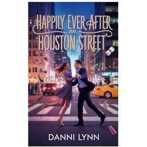 Lynn, Danni Happily Ever After on Houston Street: 10 (The New York Love Stories) Lynn, Danni Happily Ever After on Houston Street: 10 (The New York Love Stories)