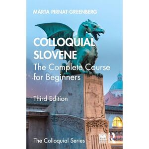 Pirnat-Greenberg, Marta Colloquial Slovene: The Complete Course for Beginners (Colloquial Series) Pirnat-Greenberg, Marta Colloquial Slovene: The Complete Course for Beginners (Colloquial Series)