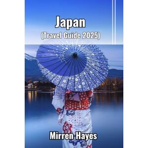 Hayes, Mirren Japan Travel Guide 2025 Hayes, Mirren Japan Travel Guide 2025
