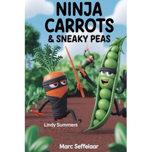 Summers, Dr Lindy Ninja Carrots & Sneaky Peas: Smart Strategies to Get Your Kids to Eat Vegetables (without a fight) (Lindy Summers series) Summers, Dr Lindy Ninja Carrots & Sneaky Peas: Smart Strategies to Get Your Kids to Eat Vegetables (without a fight) (Lindy Summers series)