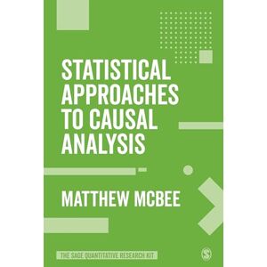 McBee, Matthew Statistical Approaches to Causal Analysis (The SAGE Quantitative Research Kit) McBee, Matthew Statistical Approaches to Causal Analysis (The SAGE Quantitative Research Kit)