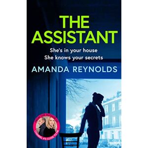 Amanda Reynolds The Assistant: An unforgettable psychological thriller from bestseller , author of Close to Me now a major TV series Amanda Reynolds The Assistant: An unforgettable psychological thriller from bestseller , author of Close to Me now a major TV series