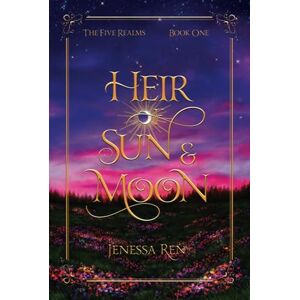 Ren, Jenessa Heir Of Sun And Moon (The Five Realms) Ren, Jenessa Heir Of Sun And Moon (The Five Realms)