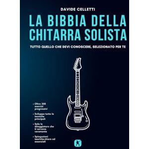 Celletti, Davide La Bibbia della chitarra solista: Tutto quello che devi conoscere, selezionato per te Celletti, Davide La Bibbia della chitarra solista: Tutto quello che devi conoscere, selezionato per te