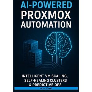 Vexel, Alira AI-Powered Proxmox Automation: Intelligent VM Scaling, Self-Healing Clusters & Predictive Ops Vexel, Alira AI-Powered Proxmox Automation: Intelligent VM Scaling, Self-Healing Clusters & Predictive Ops