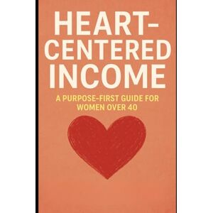 Jill, Yes Heart-Centered Income: A Purpose-First Guide for Women Over 40: Turn Your Purpose Into Profit and Build a Life You Love After 40 Jill, Yes Heart-Centered Income: A Purpose-First Guide for Women Over 40: Turn Your Purpose Into Profit and Build a Life You Love After 40