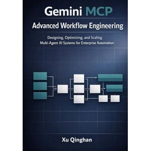 Qinghan, Xu Gemini MCP Advanced Workflow Engineering: Designing, Optimizing, and Scaling Multi-Agent AI Systems for Enterprise Automation (Gemini MCP server engineering and workflow design.) Qinghan, Xu Gemini MCP Advanced Workflow Engineering: Designing, Optimizing, and Scaling Multi-Agent AI Systems for Enterprise Automation (Gemini MCP server engineering and workflow design.)