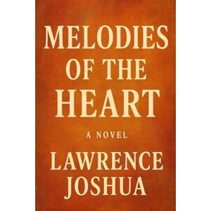 Joshua, Lawrence Melodies of the Heart Joshua, Lawrence Melodies of the Heart