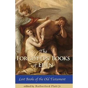 Rutherford Jr, Platt The Forgotten Books of Eden Lost Books of the Old Testament Rutherford Jr, Platt The Forgotten Books of Eden Lost Books of the Old Testament