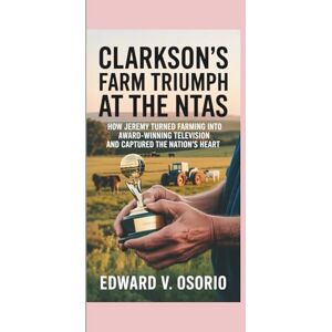 V. Osorio, Edward CLARKSON’S FARM TRIUMPH AT THE NTAS: How Jeremy Turned Farming Into Award-Winning Television and Captured the Nation’s Heart V. Osorio, Edward CLARKSON’S FARM TRIUMPH AT THE NTAS: How Jeremy Turned Farming Into Award-Winning Television and Captured the Nation’s Heart