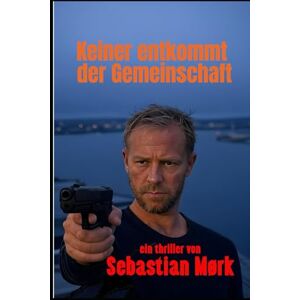 Mørk, Sebastian Keiner entkommt der Gemeinschaft (Birger Dale) Mørk, Sebastian Keiner entkommt der Gemeinschaft (Birger Dale)