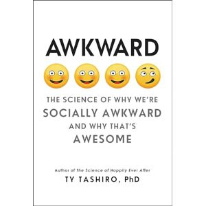 William Morrow Awkward: The Science of Why We're Socially Awkward and Why That's Awesome William Morrow Awkward: The Science of Why We're Socially Awkward and Why That's Awesome
