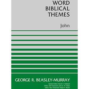 Beasley, Murray WBT JOHN PB (Word Biblical Themes) Beasley, Murray WBT JOHN PB (Word Biblical Themes)
