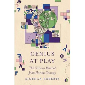 Roberts Genius at Play: The Curious Mind of John Horton Conway Roberts Genius at Play: The Curious Mind of John Horton Conway