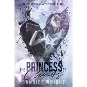 Wright, Candice The Princess of Chaos: 2 (Underestimated Series) Wright, Candice The Princess of Chaos: 2 (Underestimated Series)
