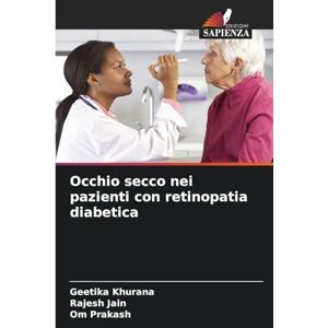 Khurana, Geetika Occhio secco nei pazienti con retinopatia diabetica Khurana, Geetika Occhio secco nei pazienti con retinopatia diabetica