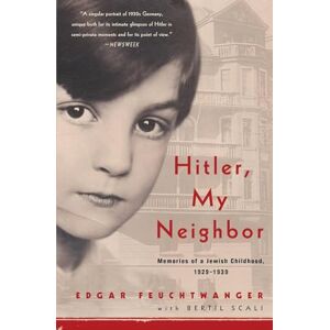 Feuchtwanger, Edgar Hitler, My Neighbor: Memories of a Jewish Childhood, 1929-1939 Feuchtwanger, Edgar Hitler, My Neighbor: Memories of a Jewish Childhood, 1929-1939