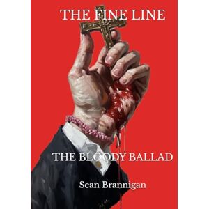 Brannigan, Sean The Fine Line: The Bloody Ballad Brannigan, Sean The Fine Line: The Bloody Ballad