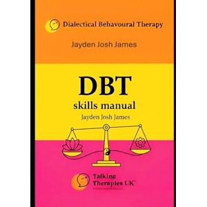 James, Jayden Josh A Comprehensive Guide to DBT Skills James, Jayden Josh A Comprehensive Guide to DBT Skills