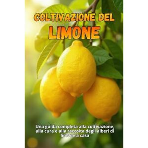Svitana Coltivazione del limone: Una guida completa alla coltivazione, alla cura e alla raccolta degli alberi di limone a casa Svitana Coltivazione del limone: Una guida completa alla coltivazione, alla cura e alla raccolta degli alberi di limone a casa