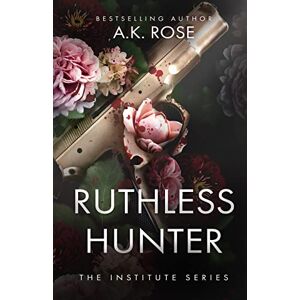 Rose, A K Ruthless Hunter Rose, A K Ruthless Hunter