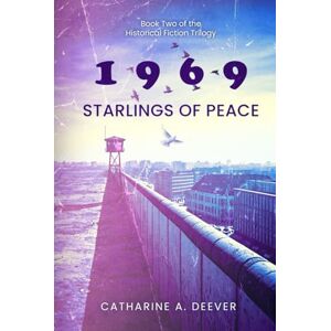 Deever, Catharine A 1969": Book Two of the Historical Fiction Trilogy "Starlings of Peace Deever, Catharine A 1969": Book Two of the Historical Fiction Trilogy "Starlings of Peace