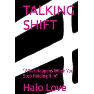 Love, Halo TALKING SHIFT: "What Happens When You Stop Holding It In Love, Halo TALKING SHIFT: "What Happens When You Stop Holding It In