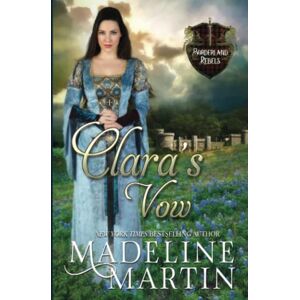 Martin, Madeline Clara's Vow: A Scottish Medieval Romance (The Borderland Rebels) Martin, Madeline Clara's Vow: A Scottish Medieval Romance (The Borderland Rebels)
