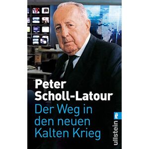 Scholl-Latour, Peter Der Weg in den neuen Kalten Krieg Scholl-Latour, Peter Der Weg in den neuen Kalten Krieg