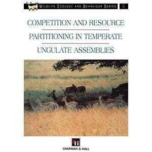 Putman, R.J. Competition and Resource Partitioning in Temperate Ungulate Assemblies (Chapman & Hall Wildlife Ecology and Behaviour Series) Putman, R.J. Competition and Resource Partitioning in Temperate Ungulate Assemblies (Chapman & Hall Wildlife Ecology and Behaviour Series)